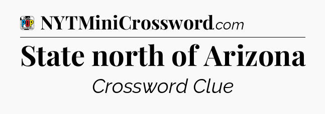 State north of Arizona Crossword Clue