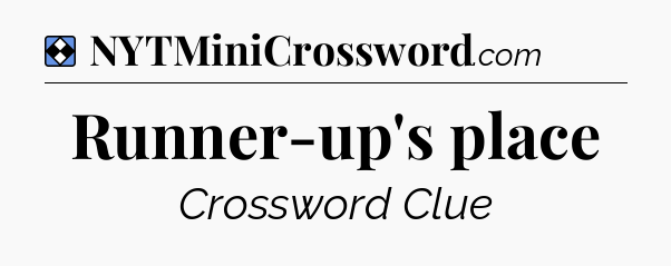 Solution: Runner-up's place - NYT Mini Crossword