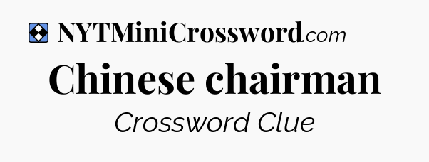 Solution: Chinese chairman - NYT Mini Crossword