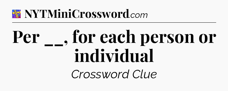 Per __, for each person or individual Codycross