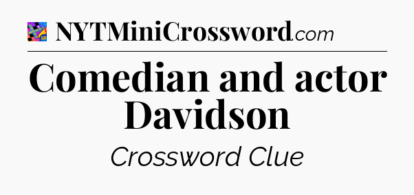 Comedian and actor Davidson Crossword Clue