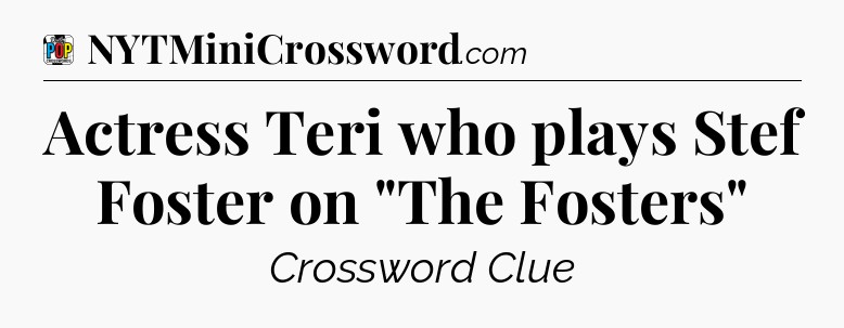 Actress Teri who plays Stef Foster on 