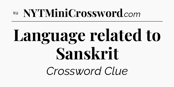 Language related to Sanskrit - WSJ Crossword