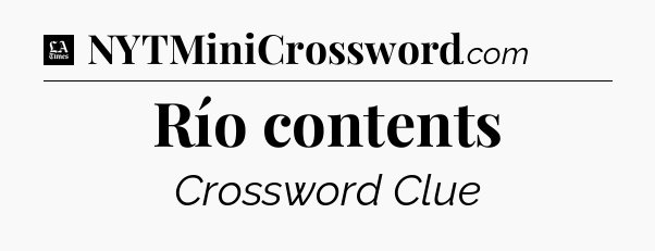 Río contents - LA Times Crossword