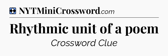 Solution: Rhythmic unit of a poem - NYT Mini Crossword