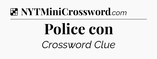 Solution: Police con - NYT Crossword