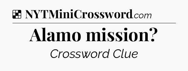Solution: Alamo mission - NYT Crossword