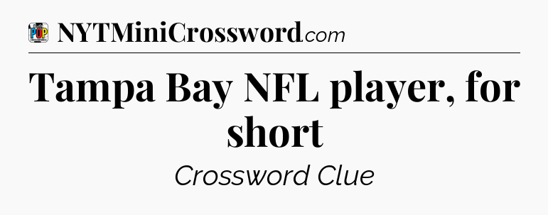 Tampa Bay NFL player, for short Crossword Clue