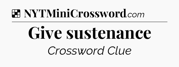 Solution: Give sustenance - NYT Crossword