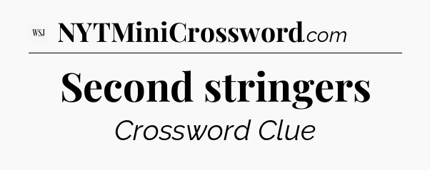 Second stringers - WSJ Crossword