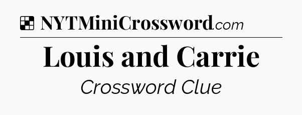 Solution: Louis and Carrie - NYT Crossword