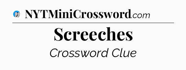 Screeches Crossword Clue