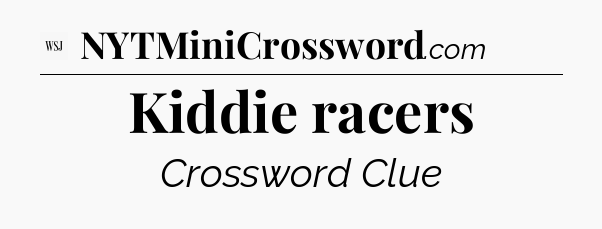 Kiddie racers - WSJ Crossword