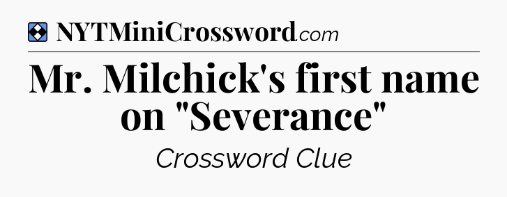 Solution: Mr. Milchick's first name on 