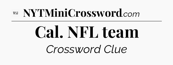 Cal. NFL team - WSJ Crossword