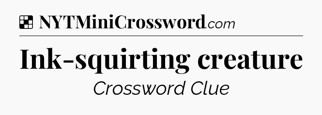 Solution: Ink-squirting creature - NYT Crossword