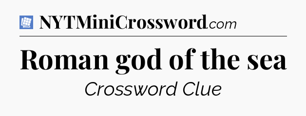 Roman god of the sea Puzzle Page Crossword Clue