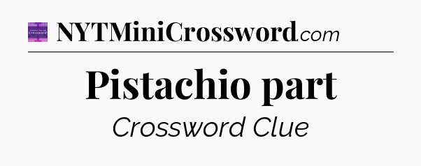 Pistachio part - Thomas Joseph Crossword