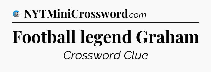 Football legend Graham Crossword Clue