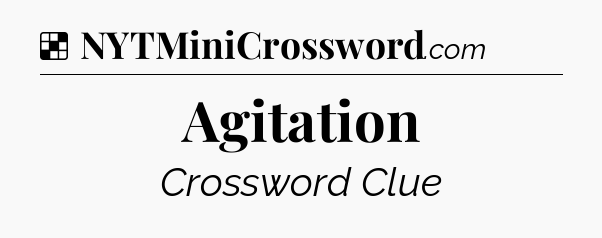 Solution: Agitation - NYT Crossword