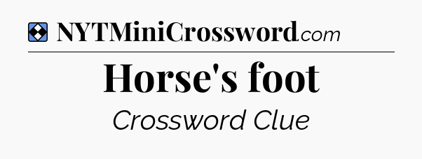 Solution: Horse's foot - NYT Mini Crossword