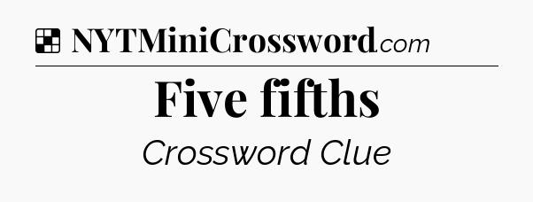 Solution: Five fifths - NYT Crossword