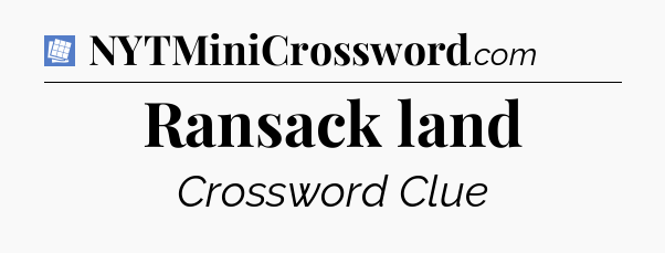 Ransack land Puzzle Page Crossword Clue