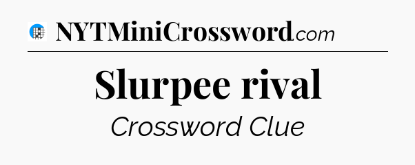 Slurpee rival Crossword Clue