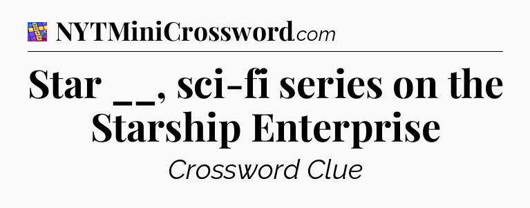 Star __, sci-fi series on the Starship Enterprise Codycross