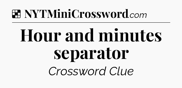 Solution: Hour and minutes separator - NYT Crossword
