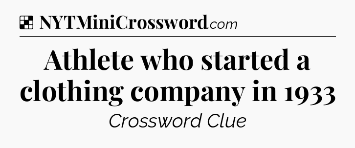 Solution: Athlete who started a clothing company in 1933 - NYT Crossword