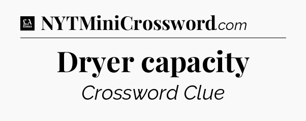 Dryer capacity - LA Times Crossword