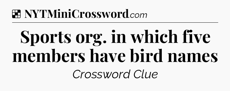 Solution: Sports org. in which five members have bird names - NYT Crossword