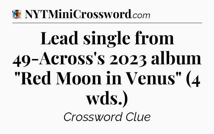 Lead single from 49-Across's 2023 album 