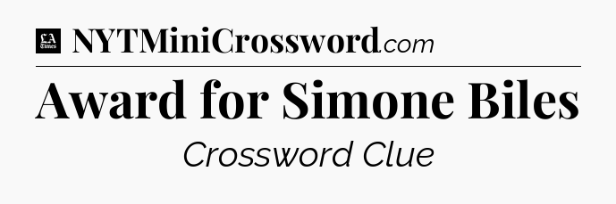 Award for Simone Biles - LA Times Crossword
