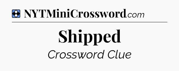 Solution: Shipped - NYT Mini Crossword