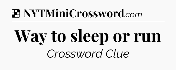 Solution: Way to sleep or run - NYT Crossword