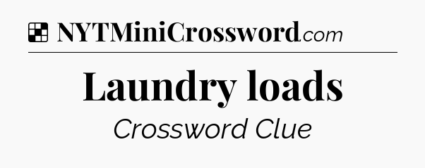 Solution: Laundry loads - NYT Crossword