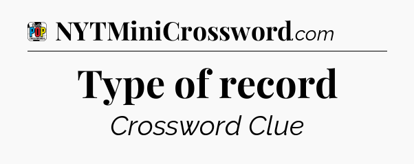 Type of record Crossword Clue