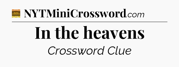In the heavens - Eugene Sheffer Crossword