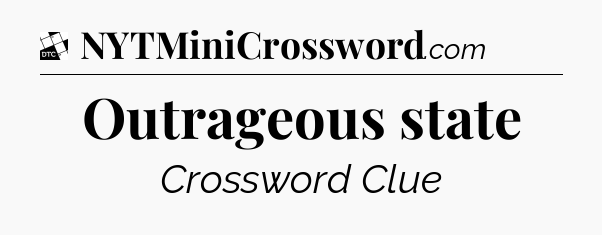 Outrageous state - Daily Themed Classic Crossword