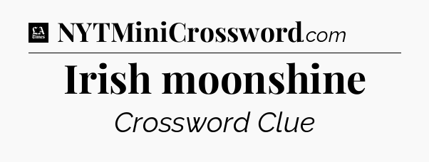 Irish moonshine - LA Times Crossword