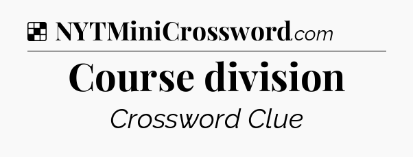 Solution: Course division - NYT Crossword