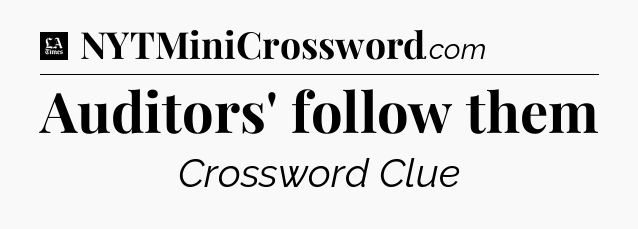 Auditors' follow them - LA Times Crossword