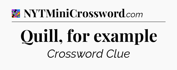 Quill, for example Crossword Clue