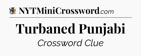 Turbaned Punjabi Crossword Clue