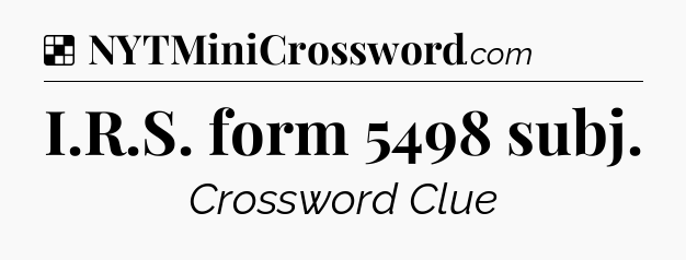 Solution: I.R.S. form 5498 subj - NYT Crossword