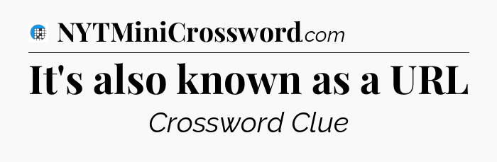 It's also known as a URL Crossword Clue