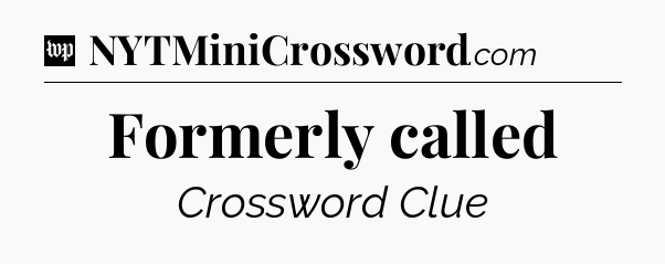 Formerly called Crossword Clue