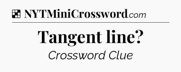 Solution: Tangent line - NYT Crossword